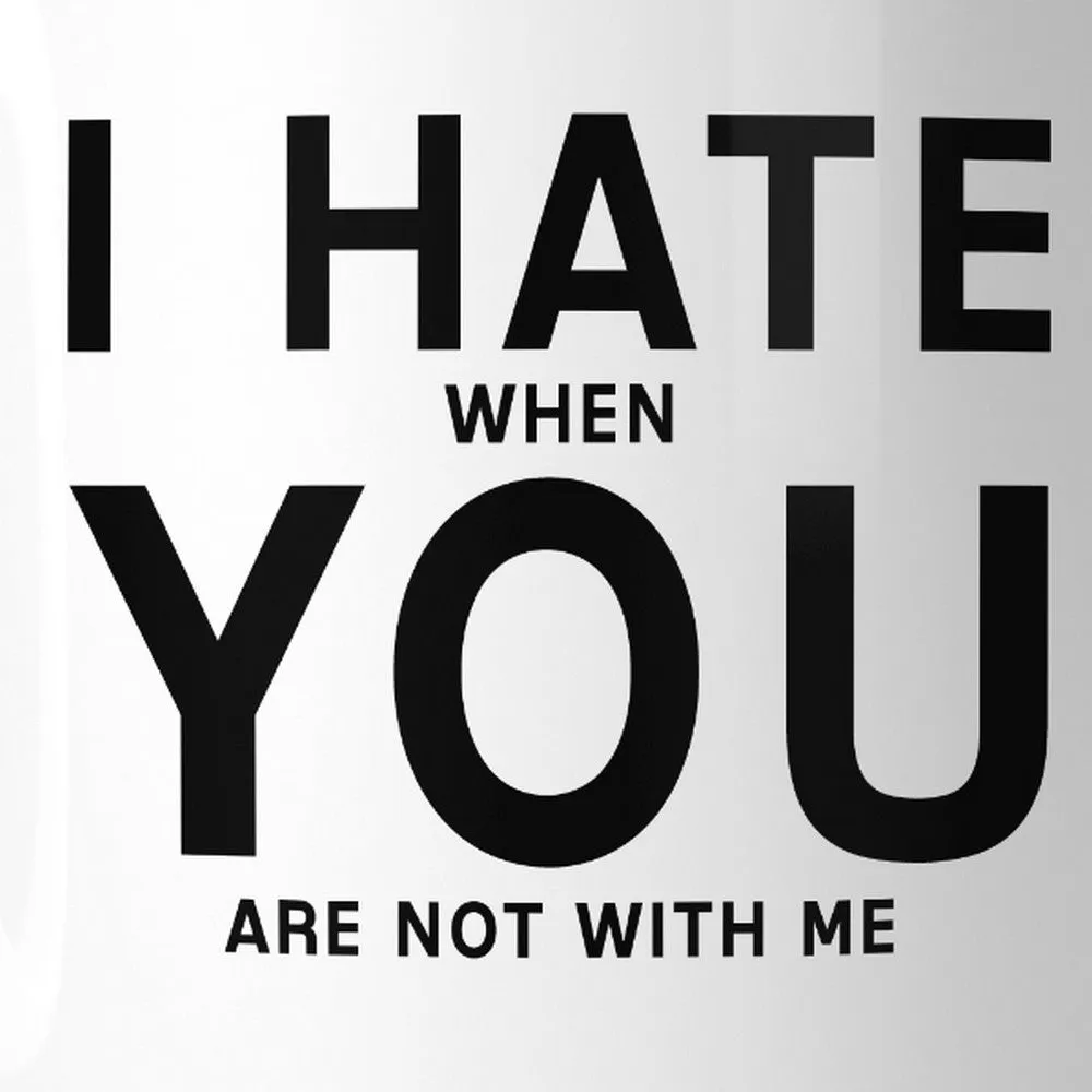 I Hate You 11Oz Ceramic Mug Funny Coffee Mug Valentine's Day Gifts