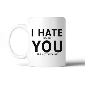 I Hate You 11Oz Ceramic Mug Funny Coffee Mug Valentine's Day Gifts