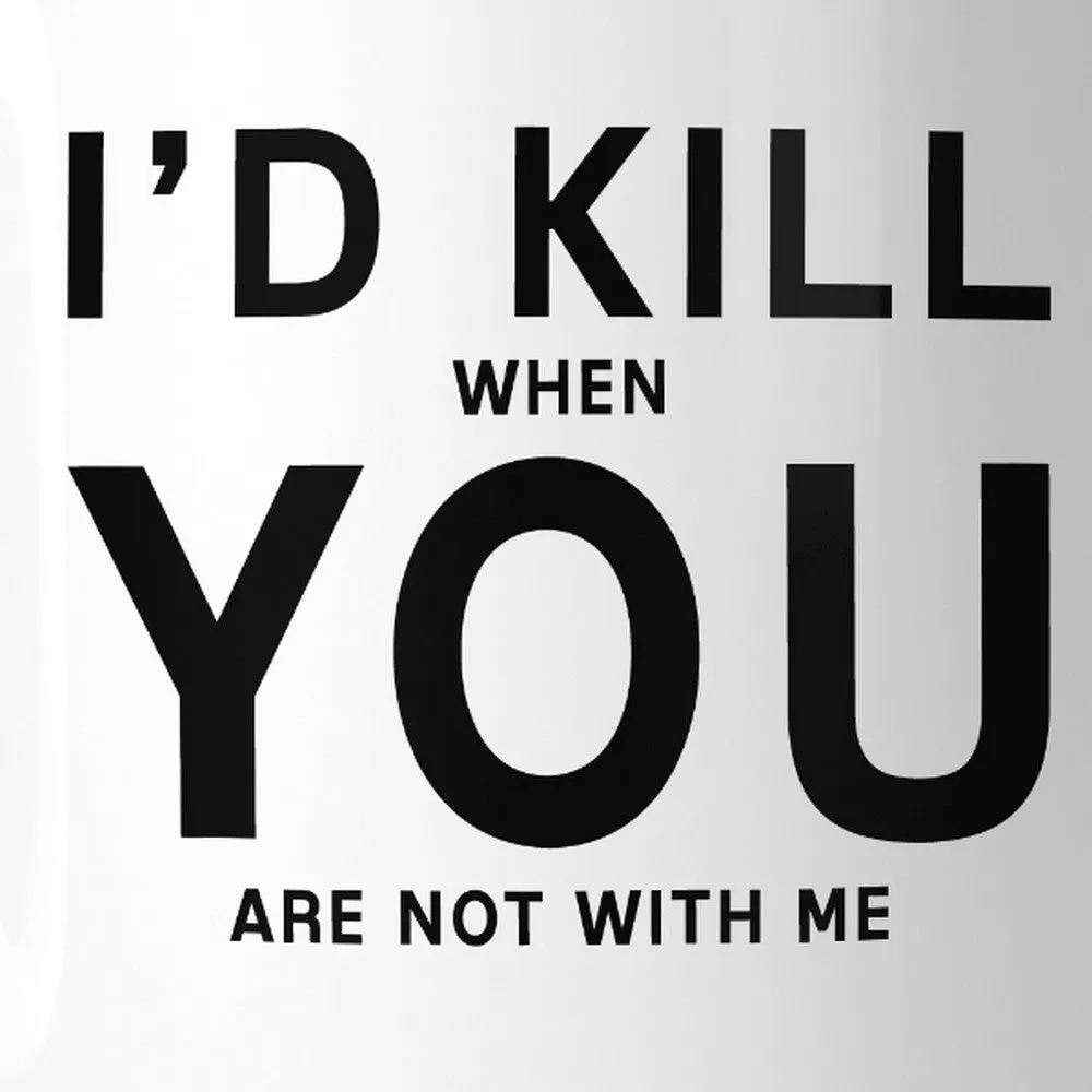 I'd Kill You Cute Ceramic Coffee Cup Funny Saying Mug Humorous Gift