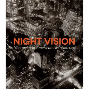 Night Vision: Nocturnes in American Art, 1860-1960
